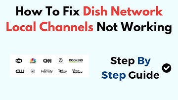 Fix Dish Network Local Channels Not Working – Signal, Guide, Satellite & Settings Troubleshooting