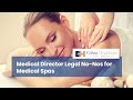 Medical Director Legal No-Nos for Medical Spas