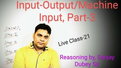Input-Output/ Machine Input | Railway ntpc | UPSI | IBPS | Reasoning by Sanjay Dubey Sir | CSAT| RRB