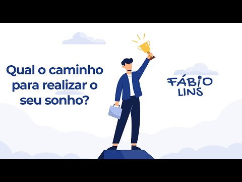 Qual o caminho para realizar o seu sonho?