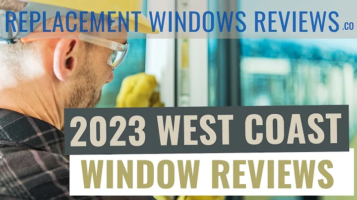 Replacement Windows Reviews 2023 | Explore The Best Of the West! (Coast That Is)