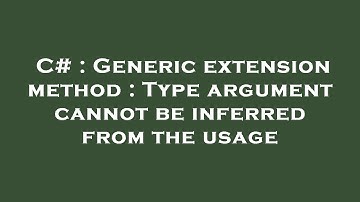 C# : Generic extension method : Type argument cannot be inferred from the usage