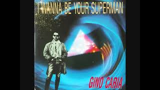 Gino Caria – I Wanna Be Your Superman (1990)