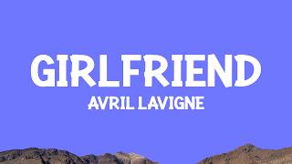 Avril Lavigne - Girlfriend (Lyrics)