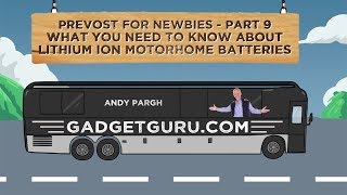 Prevost For Newbies  Part 9  Lithium Batteries For Motorhomes