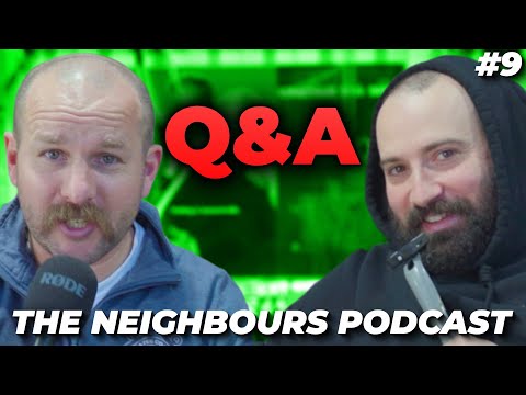 FIRST Q&A - THE NEIGHBOURS PODCAST EPISODE 9