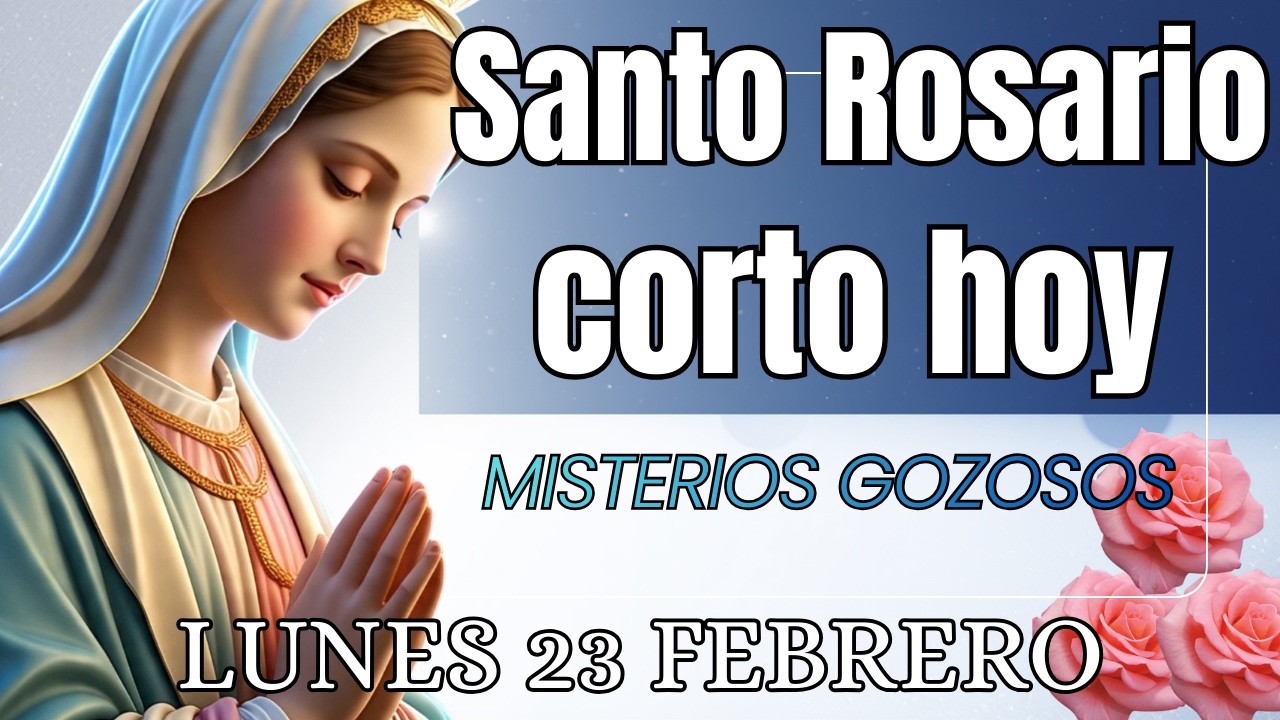 SANTO ROSARIO CORTO DE HOY Lunes 23 de Febrero 🙏🏻Misterios Gozosos 🙏🏻Rosario a la Virgen Maria 🙏🏻