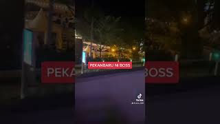Pekanbaru Ni Boss riau riaukotabertuah