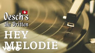 Oesch's die Dritten - Hey Melodie (Audio)