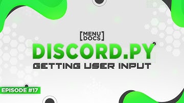 Discord.py Bot Tutorial - Getting User Input (Episode #17) | MenuDocs