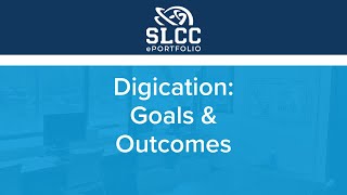 SLCC ePortfolio - Digication: Goals & Outcomes