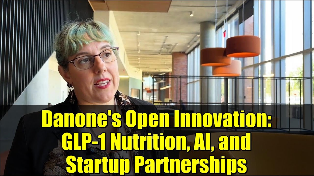 Danone's Open Innovation: GLP-1 Nutrition, AI, and Startup Partnerships