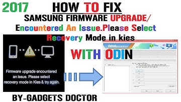How To Fix Samsung Firmware upgrade / Encountered An Issue.Please Select recovery in kies-Odin-2017