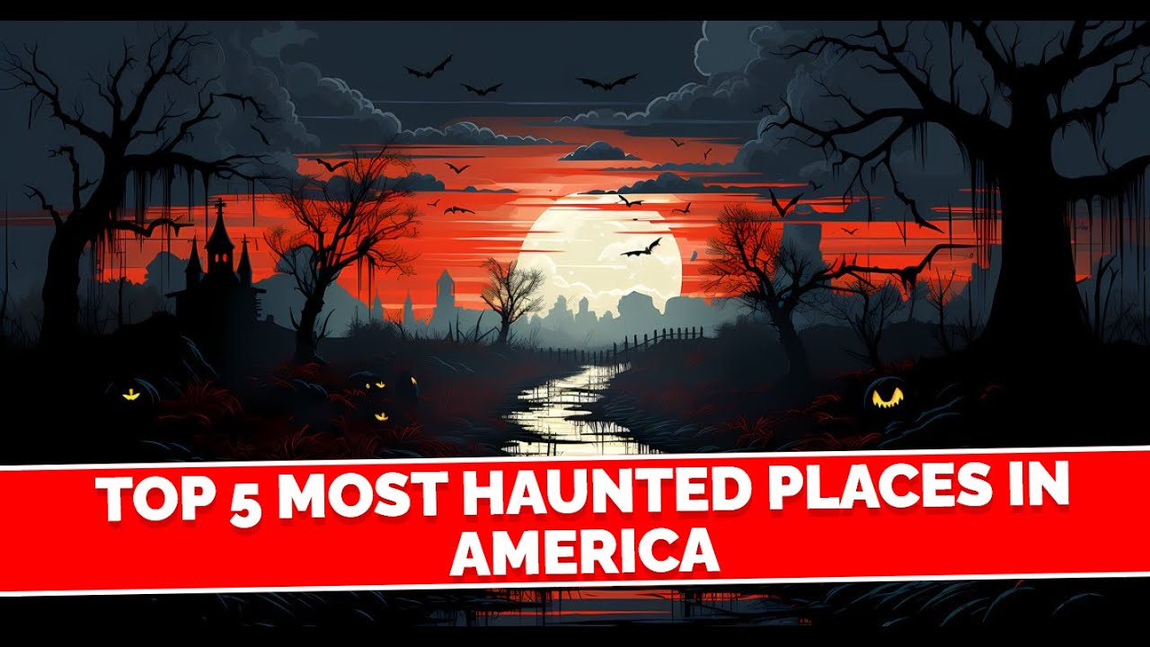 Top Haunted Places in America A Spooky - YouTube