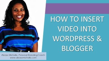 How To Insert Video Into Wordpress and Blogger for the Non-Techie