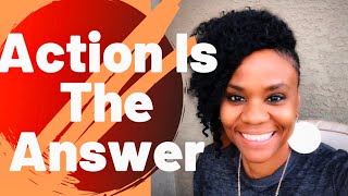 Action Changes Everything! (Motivation & Inspiration)