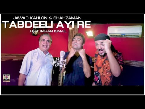TABDEELI AYI RE - OFFICIAL VIDEO -  SHAHZAMAN & JAWAD KHALOWN (2018)