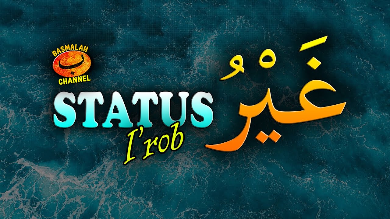 BELAJAR NAHWU - SHORROF : Status dan Kedudukan I'rob Lafadz Ghoiru (غير) - kaidah nahwu