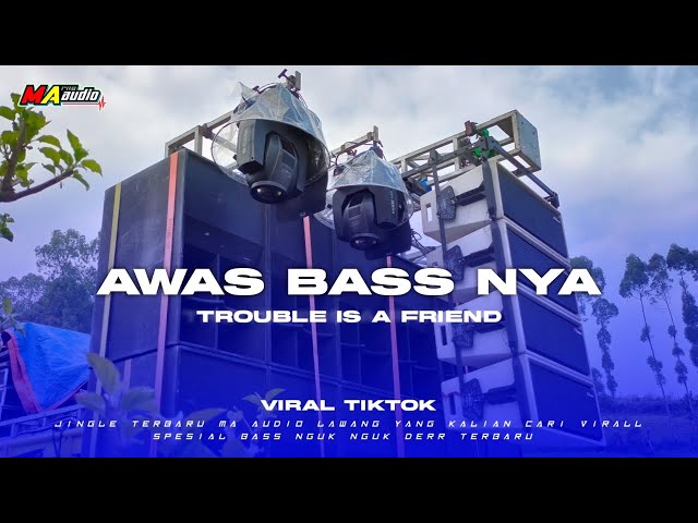 DJ BASS NGUK || DJ TROUBLE IS A FRIEND JINGLE MA AUDIO •bass panjang terbaru 2024• #maaudiolawang class=