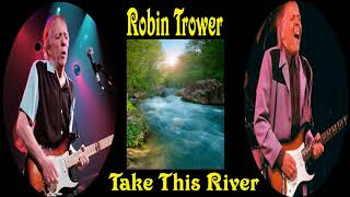Robin Trower "Take This River" (Live Audio) 2001