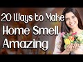 20 Ways to Make Home Smell Amazing / Tips and Tricks - Ghazal Siddique