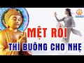 Nếu Bạn Cảm Thấy Mệt Mỏi Quá Rồi Thì Hãy Buông Xuống Cho Nhẹ Lòng #Mới (CỰC HAY) Audio Phật Pháp