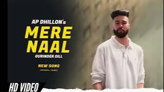 AP Dhillon : Mere Naal Song -  Gurinder Gill Song | New Hidden Album  Song