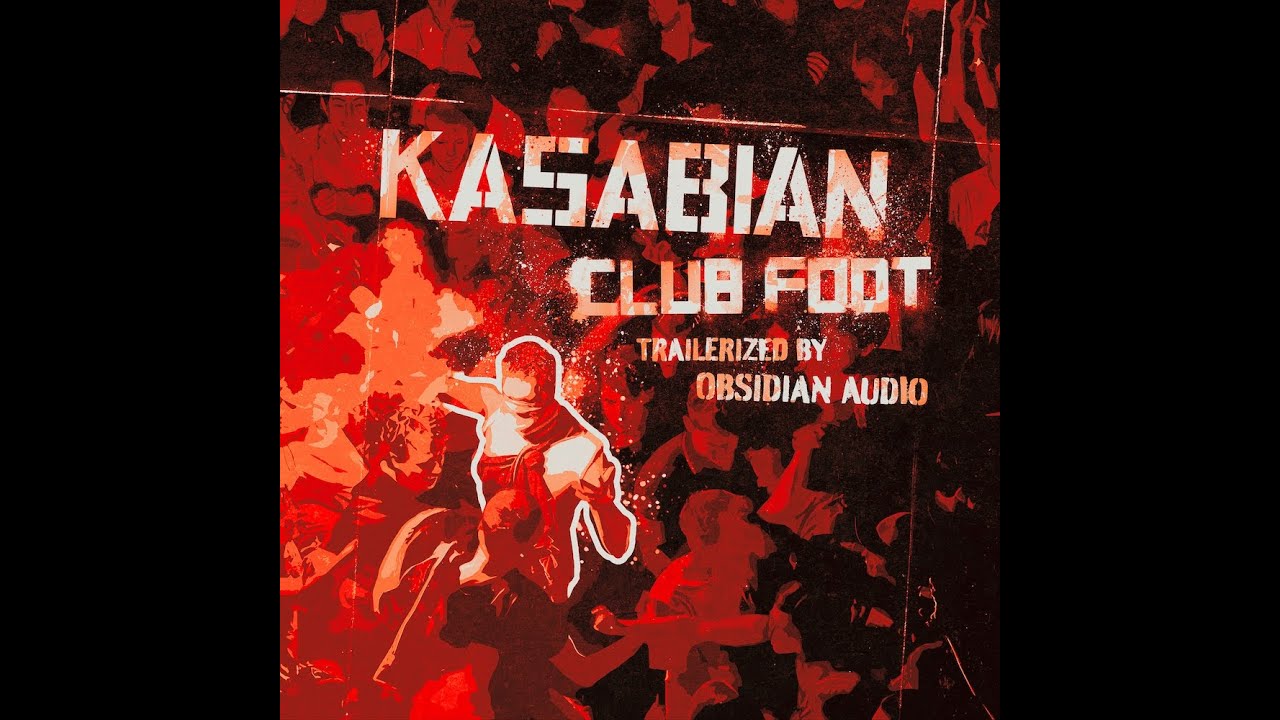Kasabian - Club Foot - Trailerized by Obsidian Audio - YouTube
