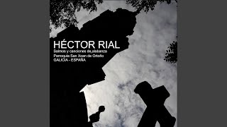 Video thumbnail of "Héctor Rial - A ti, gloria y alabanza por los siglos"