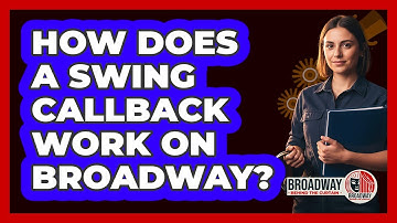 How Does A Swing Callback Work On Broadway?
