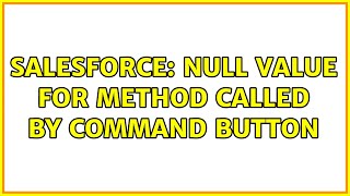 Salesforce: Null Value for method called by command button