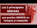 Las 3 principales MEDIDAS que pueden IMPEDIR un ATAQUE AL CORAZÓN