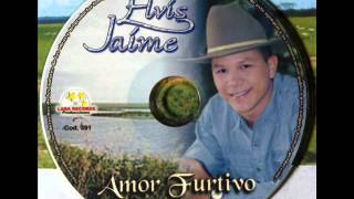 Elvis Jaime - Amor Furtivo