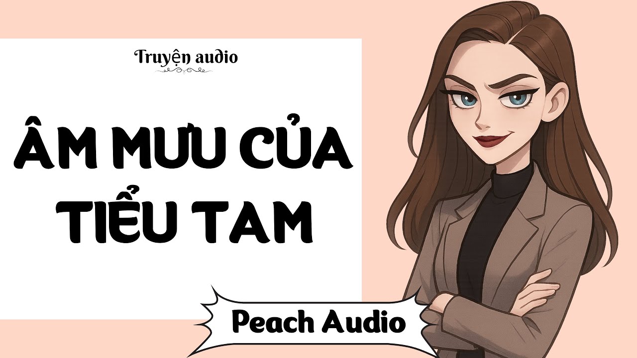 Truyện số 197: ÂM MƯU CỦA TIỂU TAM (full)