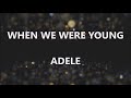 WHEN WE WERE YOUNG - ADELE (Lyrics)