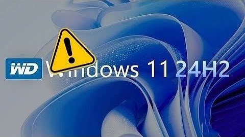 Your Western Digital SSD Might Be Preventing The Windows 11 24H2 Update! (How to Fix!)