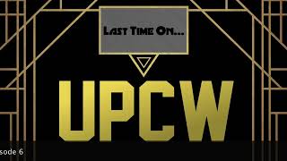 Last Time on UPCW- Season 2 Episode 6