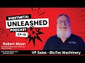 Robert Mann  BluTec Machinery  Ep 11