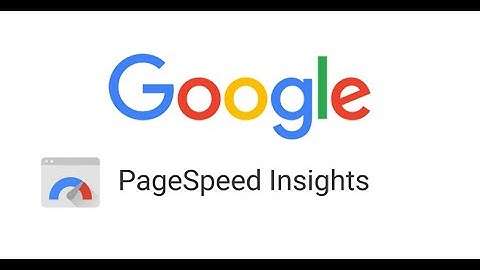 Google PageSpeed Insights - How to Test Your Website
