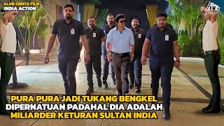 PURA PURA JADI TUKANG BENGKEL TAK TAU DIA ADALAH MILIARDER KAYA RAYA|| ALUR CERITA FILM INDIA ACTION