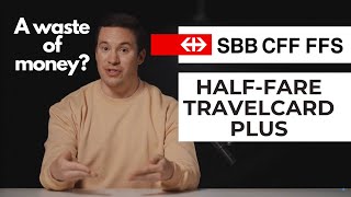 🇨🇭The DISCOUNT no one understands: SBB Half-fare Travelcard PLUS - Benefits, Costs & Caveats