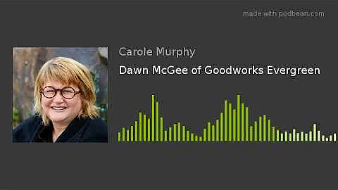 Dawn McGee of Goodworks Evergreen