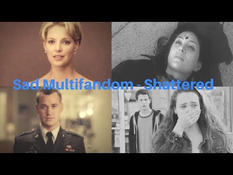 Sad Multifandom - Shattered