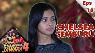 Chelsea Cemburu Sama Kedatangan Milly - Fatih Di Kampung Jawara 4 Eps 18 PART 2