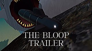 The bloop official trailer(HD)(Roblox)