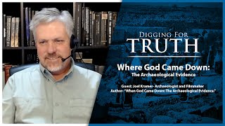 Where God Came Down - The Archaeological Evidence: Digging for Truth Episode 164