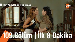 Bir Zamanlar Çukurova 109. Bölüm | İlk 8 Dakika