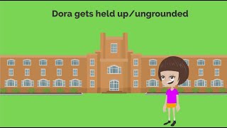 Dora gets held up and gets ungrounded