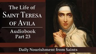Part 23: St Teresa of Avila - Audiobook, Autobiography Chapter 36