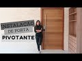 INSTALAÇÃO DE UMA PORTA PIVONTANTE - LARISSA REIS ARQUITETURA